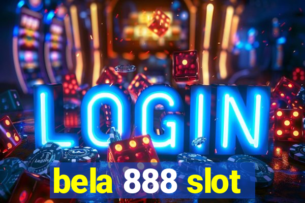 bela 888 slot